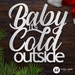 Baby It's Cold Outside - BICO-16-G