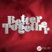 Better Together - B-TOGETHER-12-G