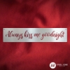 Kiss Me Goodnight Kiss Me Goodnight, always, kiss, me, goodnight, lettering, script