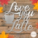 Love You a Latte - LYAL-12-G